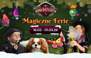 Magiczne Ferie w Jamie Bazyliszka 